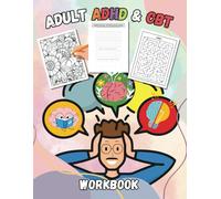 Adult ADHD & CBT Workbook:: Cognitive Behavioral Therapy Tools to Manage Stress, Find Focus, Promote Relaxation, and Improve Mood