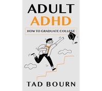 Adult ADHD How to Graduate College