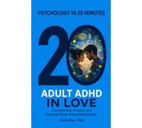 ADULT ADHD IN LOVE: How Attention, Emotion, and Everyday Chaos Shape Relationships