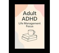 Adult ADHD: Life Management Focus