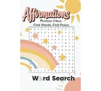 Adult Affirmation 6x9 Word Search for Positive Thinking: Uplifting Word Puzzle with 55 puzzles, 825 Inspirational Words for Stress Relief, Mindfulness, and Daily Self Care