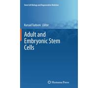 Adult and Embryonic Stem Cells - Kursad Turksen - Humana, 2014