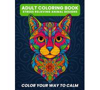 Adult Animal Coloring Book: Stress Relieving Animal Designs: Color Your Way to Calm with 70 Mandala & Geometric Animal Patterns