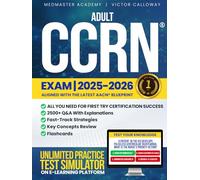 Adult CCRN Exam: The Ultimate Study Guide to Acing the Exam with Confidence | Realistic Practice Tests, Expert Tips & a Strategic Fast-Learning System to Beat Anxiety & Ensure Success