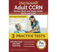 Adult CCRN Review Book and Study Guide: Practice Tests and CCRN Exam Prep: [7th Edition]