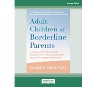 Adult Children of Borderline Parents: A Trauma-Informed Guide to Recover from a Toxic Childhood and Discover a Healthy Sense of Self [Large Print Edition]