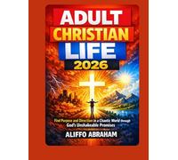 ADULT CHRISTIAN LIFE 2026: Find Purpose and Direction in a Chaotic World through God’s Unshakeable Promises
