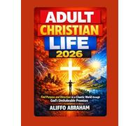 ADULT CHRISTIAN LIFE 2026: Find Purpose and Direction in a Chaotic World through God’s Unshakeable Promises