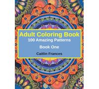 Adult Coloring Book - 100 Amazing Patterns - Book One