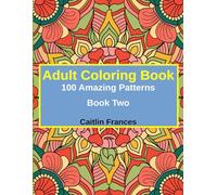 Adult Coloring Book - 100 Amazing Patterns - Book Two