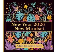 Adult Coloring Book 2026 New Year, New Mindset: Motivational & Inspiring Adult Coloring Book with 45+Positive Quotes, Mandalas & Affirmations for Growth
