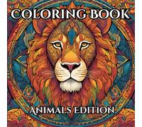 Adult Coloring Book: Animals Edition: Stunning Animal Designs with Variety of Intricate Patterns and Styles, Including Relaxing Mandala-Inspired Illustrations