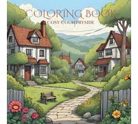 Adult Coloring Book: Cosy Countrysides and Peaceful Rural Scenes