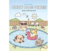 Adult Coloring Book - Cozy Dog Vibes: Relaxation and Gift Idea for Women, Men, Teens, Tweens, and Seniors - Perfect Stocking Stuffer and Christmas Surprise for Dog Lovers