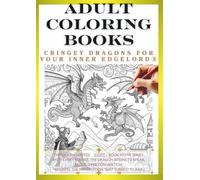 Adult Coloring Book: Dragons That Awaken Your Inner Edgelord Vol.8: Create Your Own Original Dragon!