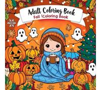 Adult Coloring Book Fall Coloring Book: Featuring Fall, Halloween, and Christmas Designs | Simple, Cute Illustrations for Hygge and Relaxation