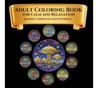 Adult Coloring Book for Calm and Relaxation: Journey Through Alien Worlds