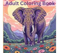 Adult Coloring Book for Stress Relief: 17 Beautiful Animal, Flower & Nature Designs to Relax and Unwind: Relaxing Coloring Pages for Adults Seeking Mindfulness, Positivity, and Balance