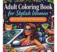 Adult Coloring Book for Stylish Women: Fun, Relaxing and Empowering