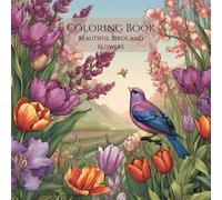 Adult Coloring Book for Women: Intricate Flowers & Birds Designs for Stress Relief and Relaxation: Adult Coloring Book for Women: Intricate Flowers & Birds Designs for Stress Relief and Relaxation