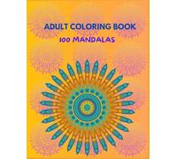 Adult Coloring Book: Fun relaxing and meditative activity adult coloring book with 100 mandalas
