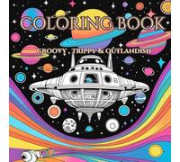 Adult coloring book - Groovy & Trippy - Cosmic Grooves: Everything from trippy patterns to aliens , spacecraft and unique human faces coloring book for adults