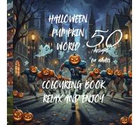 ADULT COLORING BOOK HALLOWEEN PUMPKIN WORLD 50 designs: RELAX AND ENJOY AS CHRISTMAS GIFT