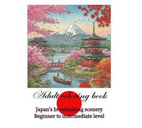 Adult coloring book: Japan's breathtaking scenery Beginner to intermediate level