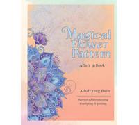 Adult Coloring Book | Magical Flower Pattern: Reduces stress and anxiety by promoting relaxation