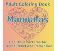 Adult Coloring Book Mandala: Beautiful patterns for stress relief and relaxation: Inner Harmony, and Creative Expression