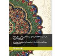 Adult coloring book mandala patterns: 50 Unique Mandalas for Relaxation & Mindful Coloring (Single-Sided Designs)