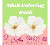 Adult Coloring Book: Mindful Moments: A Calming Collection of Intricate Art for Grown-Up Serenity