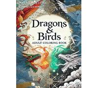 Adult Coloring Book, Mythical Creatures: Dragons & Birds (Stained Glass Edition): Stained Glass Adult Color Book Fantasy, Birds, and Dragons - Fun for all ages, specifically Adults