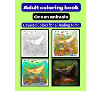 Adult coloring book Ocean animals: Layered Colors for a Healing Mind