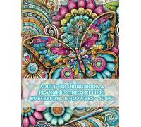 Adult Coloring Book & Planner: Stress Relieving, Floral, & Butterfly Patterns - 50 Pages