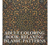 Adult Coloring Book: Relaxing Islamic Patterns
