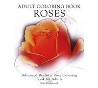 Adult Coloring Book Roses: Advanced Realistic Rose Coloring Book for Adults: Volume 4