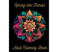 Adult Coloring Book: Spring into Florals