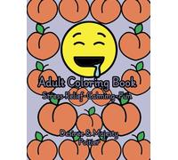 Adult Coloring Book: Stress Relief; Calming; Fun