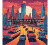 Adult Coloring Book: Stress Reliever Designs: Relax and Unwind with use of Art Beyond the Busy Life