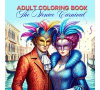 ADULT COLORING BOOK "The Venice Carnival" 40 High-Quality Stunning Carnival's Costumes and Masks Illustrations to COLORING, INSPARATION, RELAXATION & ... Designers and Spectacular Events Lovers
