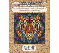 ADULT COLORING BOOK TIGER MANDALA: Stress Relieving Coloring Pages for Relaxation & Creativity