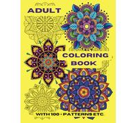 Adult Coloring Book with 100 + Patterns etc: Beautiful Patterns, Butterflies and Flowers to Give Life Through Colour