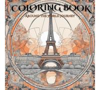 Adult Coloring Book: World Wonders I OVER 70 Sights: Relax and Unwind with the Beauty of Travelling Beyond the Busy Life