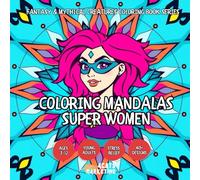Adult Coloring Mandalas Super Women for Teens, Adults and Seniors with Easy and Simple Designs for Relaxation
