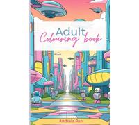 Adult Colouring Book - The futuristic city edition: Relax and Get Inspired with Visionary Urban Landscapes