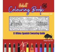 Adult Colouring Book - World Edition Spain 18+ Swear Words: Spanish Swear and Colour Relaxation