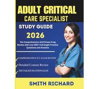 ADULT CRITICAL CARE SPECIALIST EXAM STUDY GUIDE 2026: The Comprehensive ACCS Exam Prep Book, with 950+ Full-Length Practice Questions and Answers