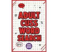 Adult Cuss Word Search: Funny Naughty Sweary Puzzles with 600 Unique Words for Stress Relief and Hilarious Gift
