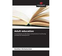 Adult education: A contribution to the theory and practice of continuing professional development